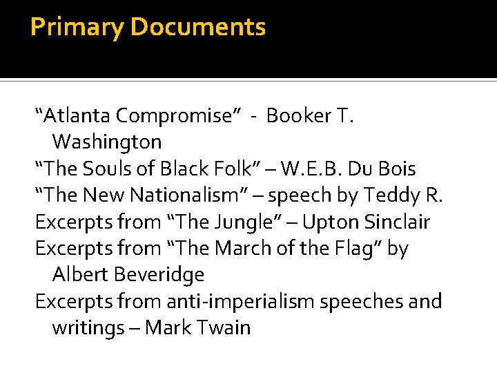 Primary Documents “Atlanta Compromise” - Booker T. Washington “The Souls of Black Folk” –