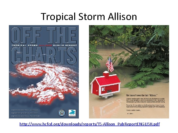 Tropical Storm Allison http: //www. hcfcd. org/downloads/reports/TS-Allison_Pub. Report. ENGLISH. pdf 