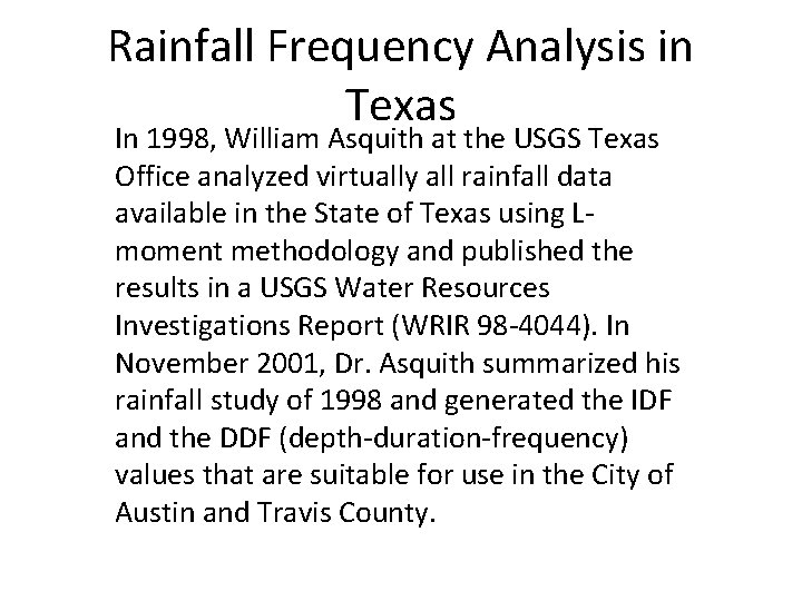 Rainfall Frequency Analysis in Texas In 1998, William Asquith at the USGS Texas Office