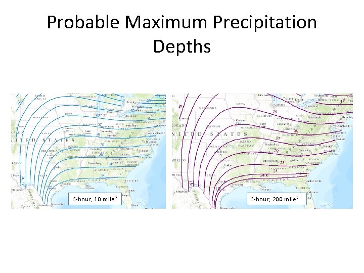 Probable Maximum Precipitation Depths 6 -hour, 10 mile 2 6 -hour, 200 mile 2