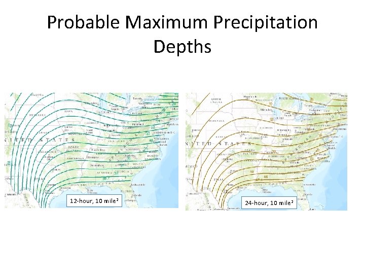 Probable Maximum Precipitation Depths 12 -hour, 10 mile 2 24 -hour, 10 mile 2