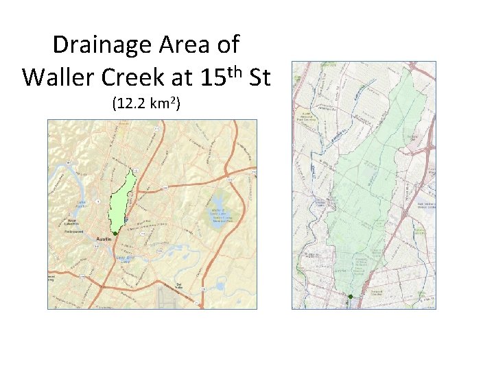 Drainage Area of Waller Creek at 15 th St (12. 2 km 2) 