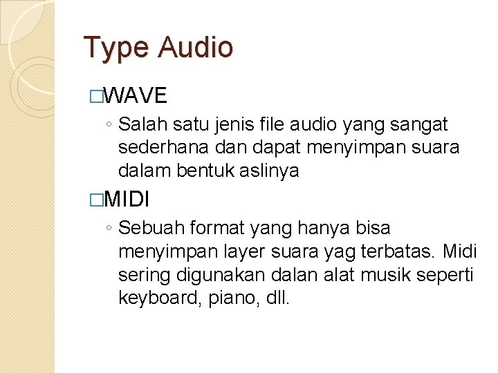 Type Audio �WAVE ◦ Salah satu jenis file audio yang sangat sederhana dan dapat