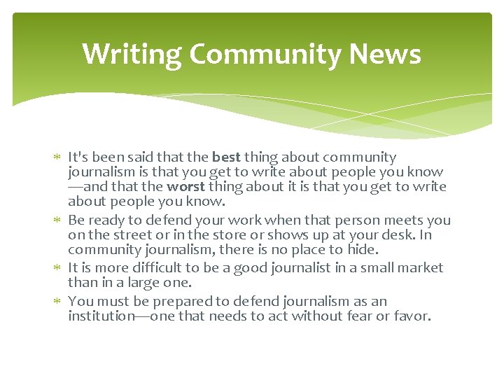 Writing Community News It's been said that the best thing about community journalism is