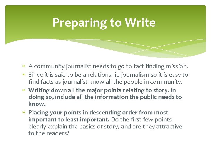 Preparing to Write A community journalist needs to go to fact finding mission. Since