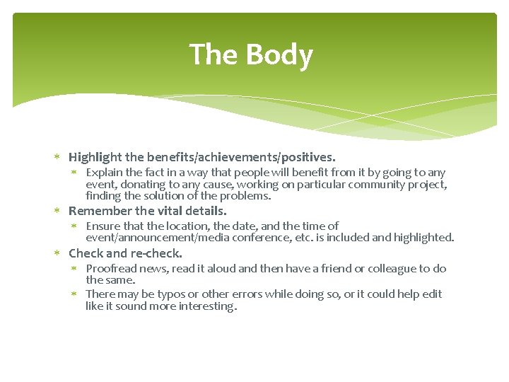 The Body Highlight the benefits/achievements/positives. Explain the fact in a way that people will