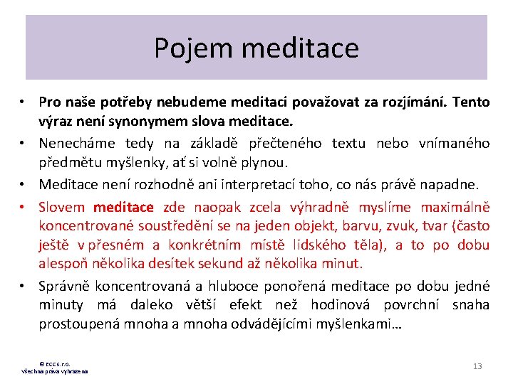 Pojem meditace • Pro naše potřeby nebudeme meditaci považovat za rozjímání. Tento výraz není