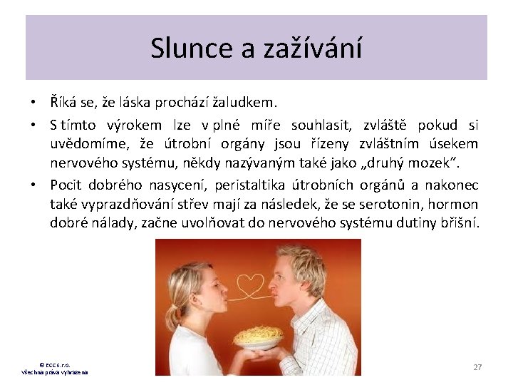 Slunce a zažívání • Říká se, že láska prochází žaludkem. • S tímto výrokem