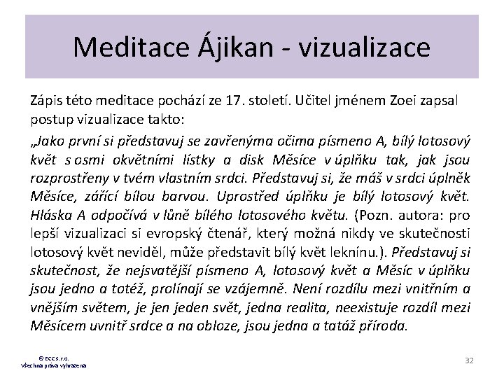 Meditace Ájikan - vizualizace Zápis této meditace pochází ze 17. století. Učitel jménem Zoei