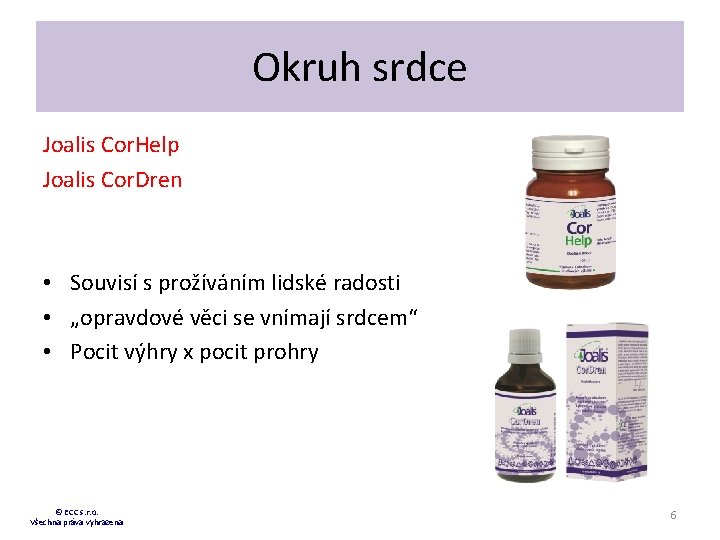 Okruh srdce Joalis Cor. Help Joalis Cor. Dren • Souvisí s prožíváním lidské radosti