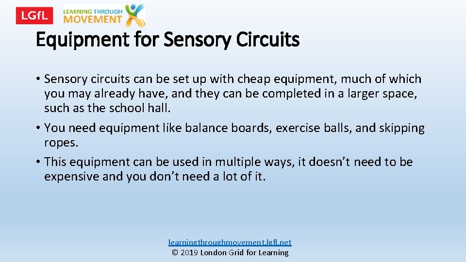 Equipment for Sensory Circuits • Sensory circuits can be set up with cheap equipment,