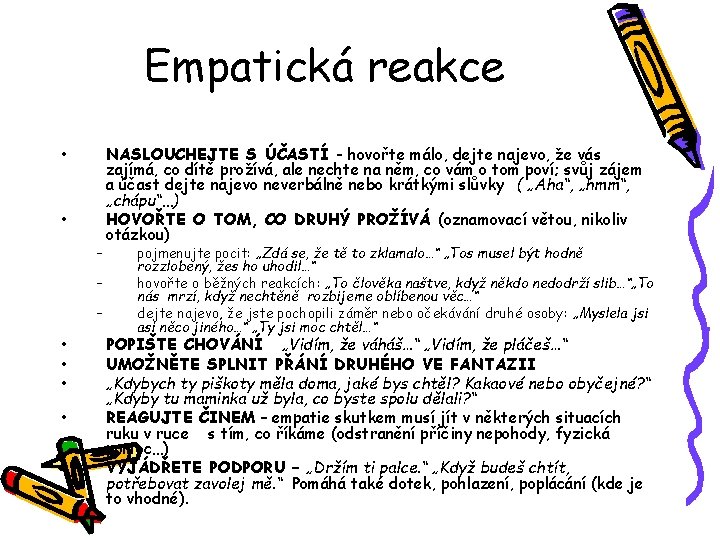 Empatická reakce • • – – – • • • NASLOUCHEJTE S ÚČASTÍ -