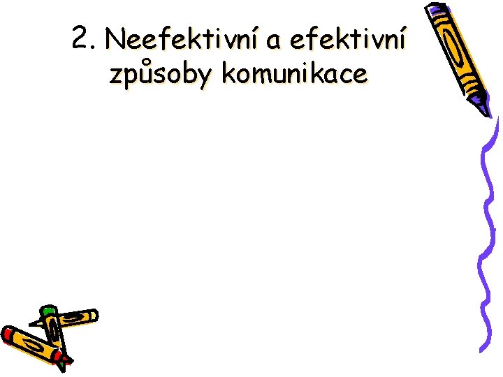 2. Neefektivní a efektivní způsoby komunikace 