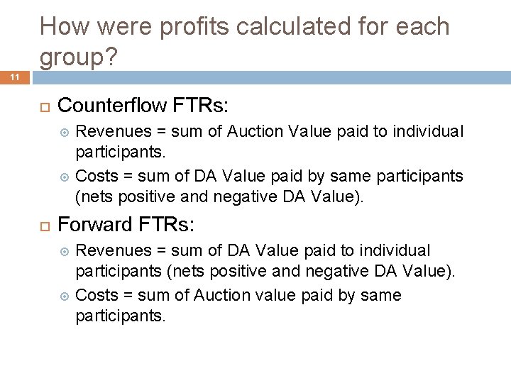 How were profits calculated for each group? 11 Counterflow FTRs: Revenues = sum of