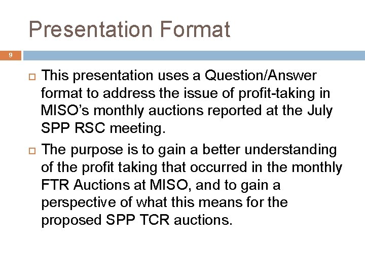 Presentation Format 9 This presentation uses a Question/Answer format to address the issue of