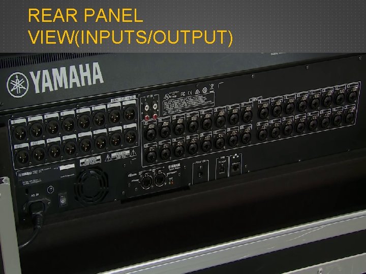 REAR PANEL VIEW(INPUTS/OUTPUT) REAR PANEL VIEW(INPUTS/OUTPUT)