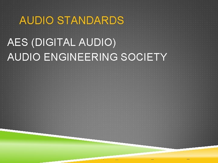 AUDIO STANDARDS AES (DIGITAL AUDIO) AUDIO ENGINEERING SOCIETY AUDIO STANDARDS AES (DIGITAL AUDIO) AUDIO ENGINEERING SOCIETY