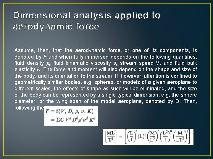 Dimensional analysis applied to aerodynamic force Assume, then, that the aerodynamic force, or one