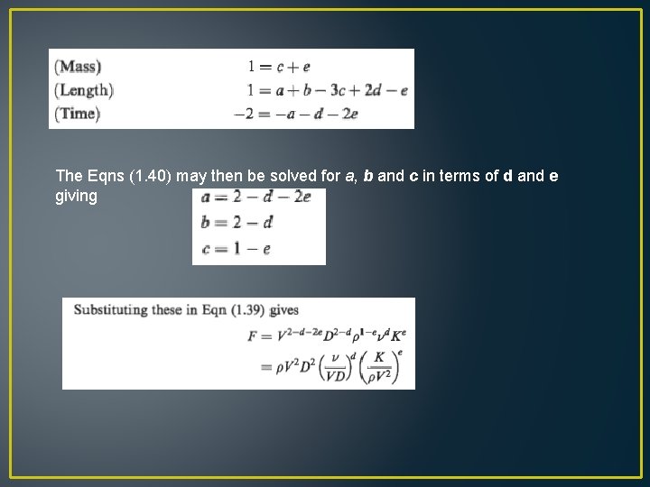 The Eqns (1. 40) may then be solved for a, b and c in