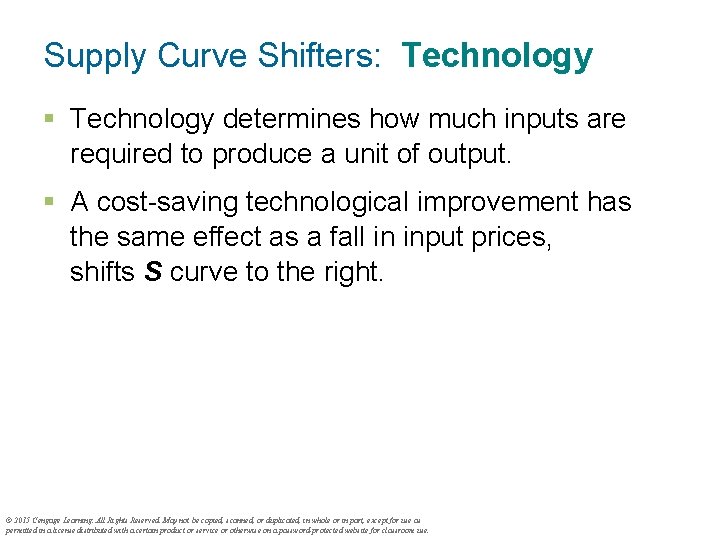 Supply Curve Shifters: Technology § Technology determines how much inputs are required to produce