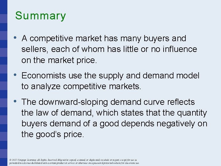 Summary • A competitive market has many buyers and sellers, each of whom has