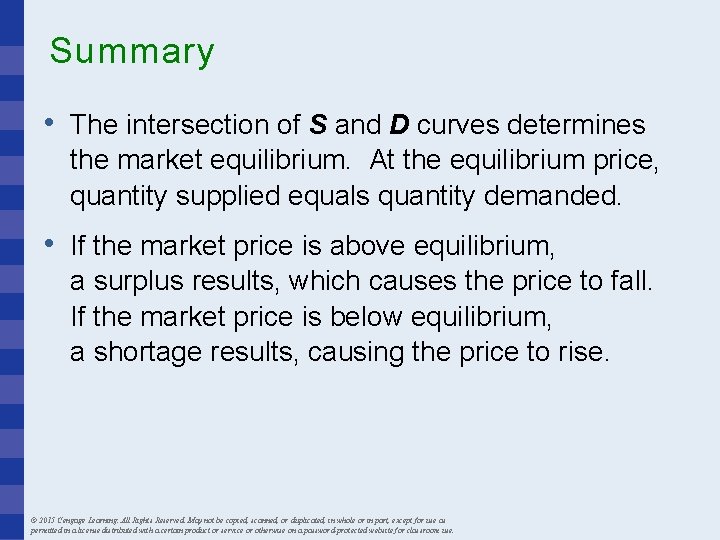 Summary • The intersection of S and D curves determines the market equilibrium. At