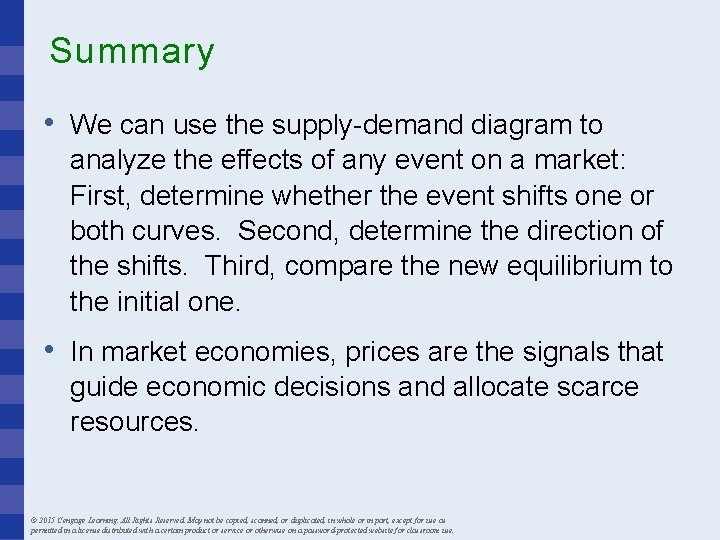 Summary • We can use the supply-demand diagram to analyze the effects of any