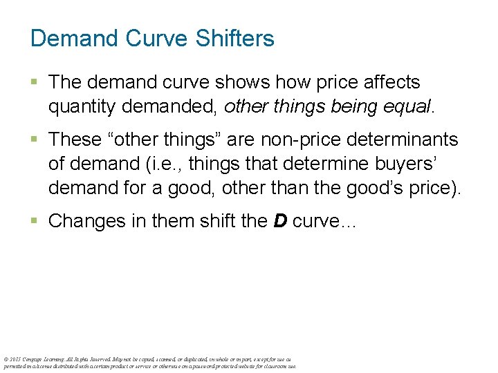 Demand Curve Shifters § The demand curve shows how price affects quantity demanded, other