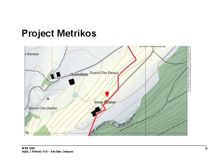 Project Metrikos ICRL 2018 Jaipur, 2 February 2018 – Jean-Marc Comment 10 