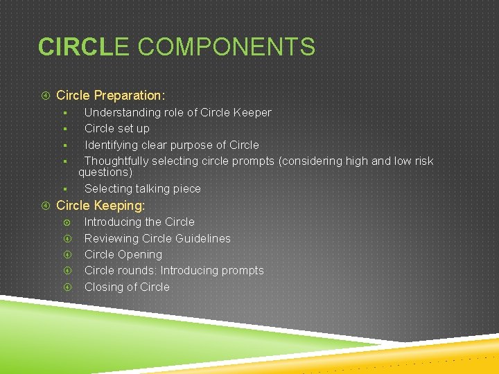 CIRCLE COMPONENTS Circle Preparation: § Understanding role of Circle Keeper § Circle set up