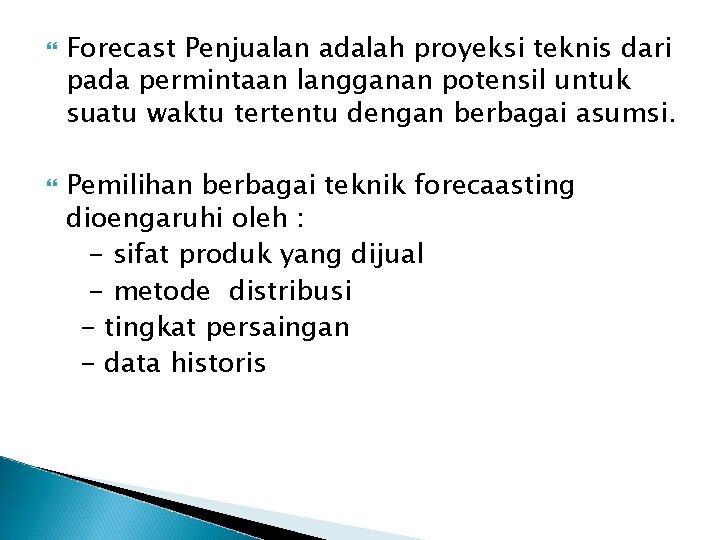  Forecast Penjualan adalah proyeksi teknis dari pada permintaan langganan potensil untuk suatu waktu