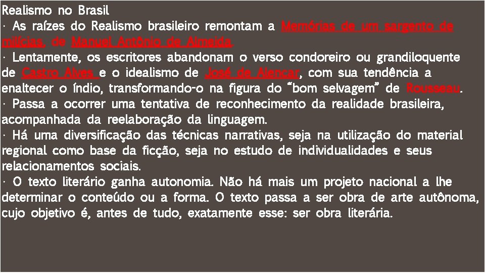 Realismo no Brasil • As raízes do Realismo brasileiro remontam a Memórias de um