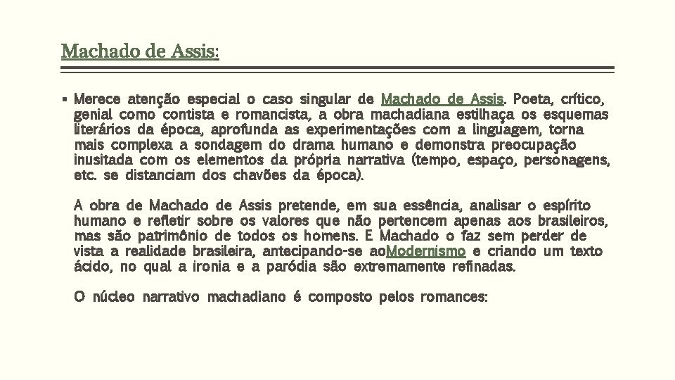 Machado de Assis: § Merece atenção especial o caso singular de Machado de Assis.