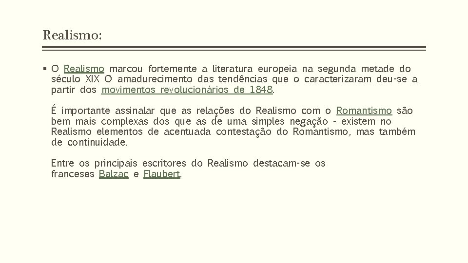 Realismo: § O Realismo marcou fortemente a literatura europeia na segunda metade do século