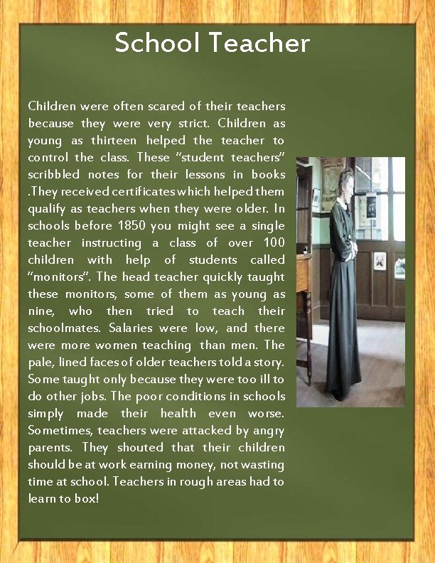 School Teacher Children were often scared of their teachers because they were very strict.