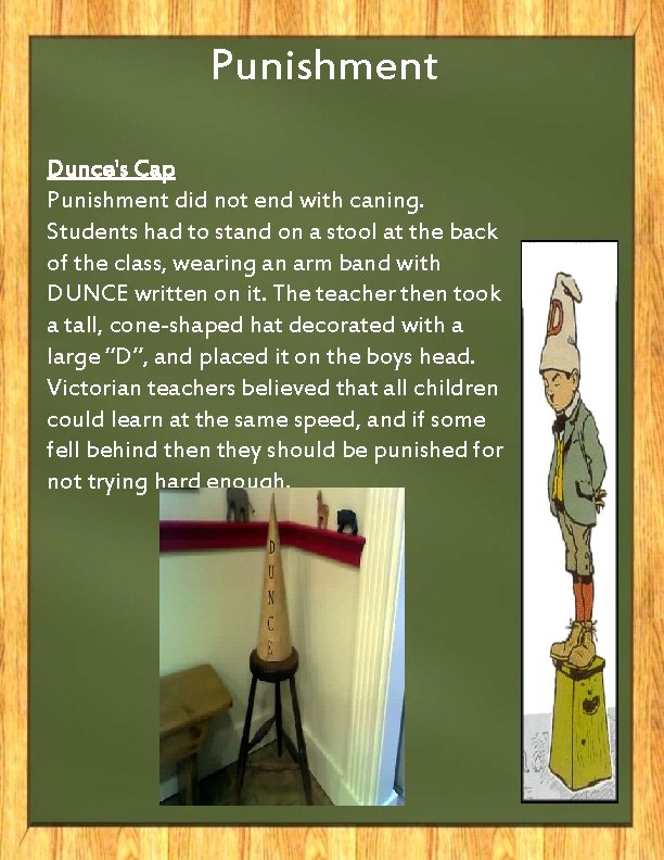 Punishment Dunce's Cap Punishment did not end with caning. Students had to stand on