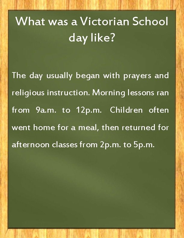 What was a Victorian School day like? The day usually began with prayers and