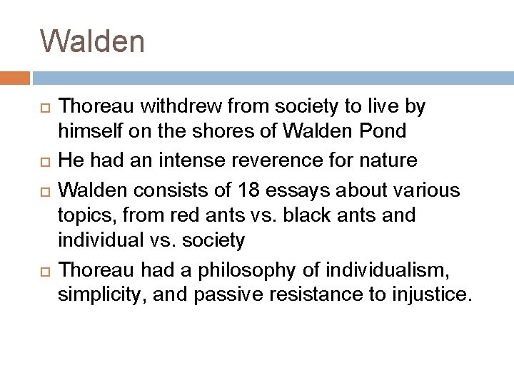 Walden Thoreau withdrew from society to live by himself on the shores of Walden