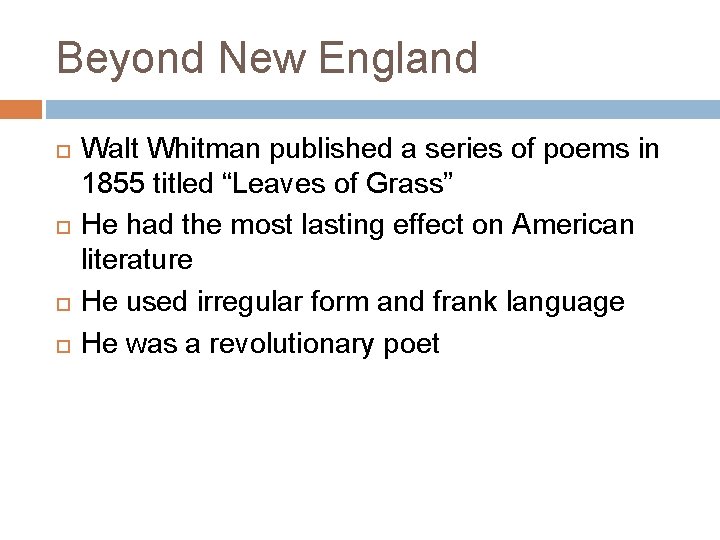 Beyond New England Walt Whitman published a series of poems in 1855 titled “Leaves