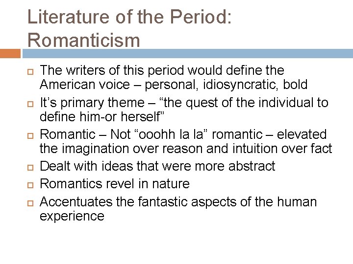 Literature of the Period: Romanticism The writers of this period would define the American