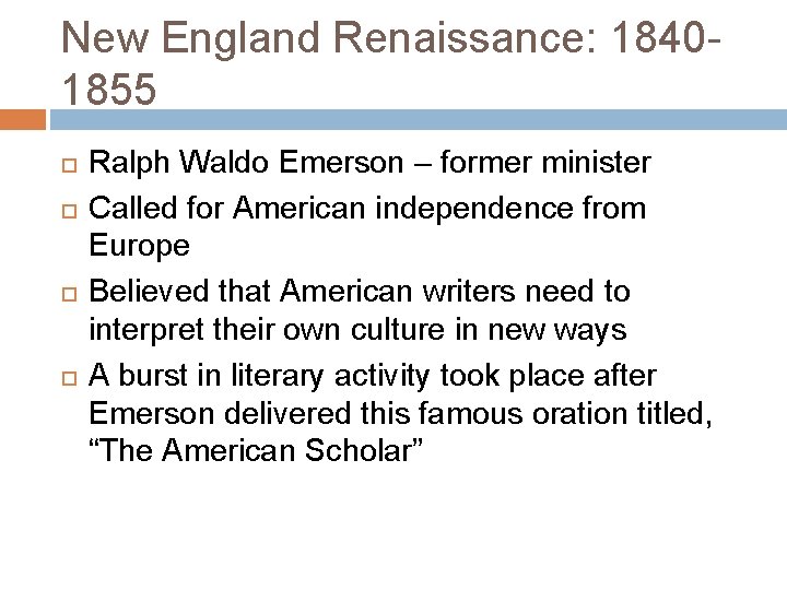 New England Renaissance: 18401855 Ralph Waldo Emerson – former minister Called for American independence
