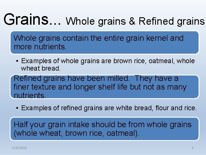 Grains. . . Whole grains & Refined grains Whole grains contain the entire grain