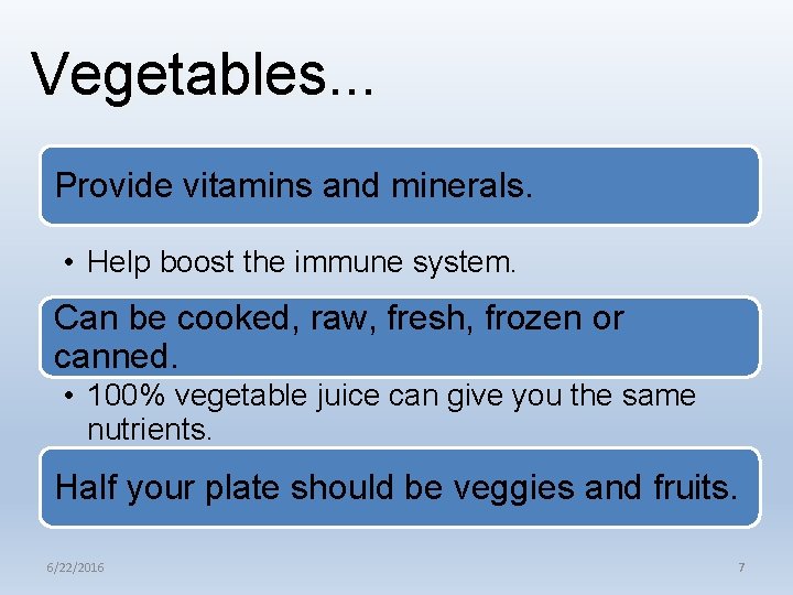 Vegetables. . . Provide vitamins and minerals. • Help boost the immune system. Can