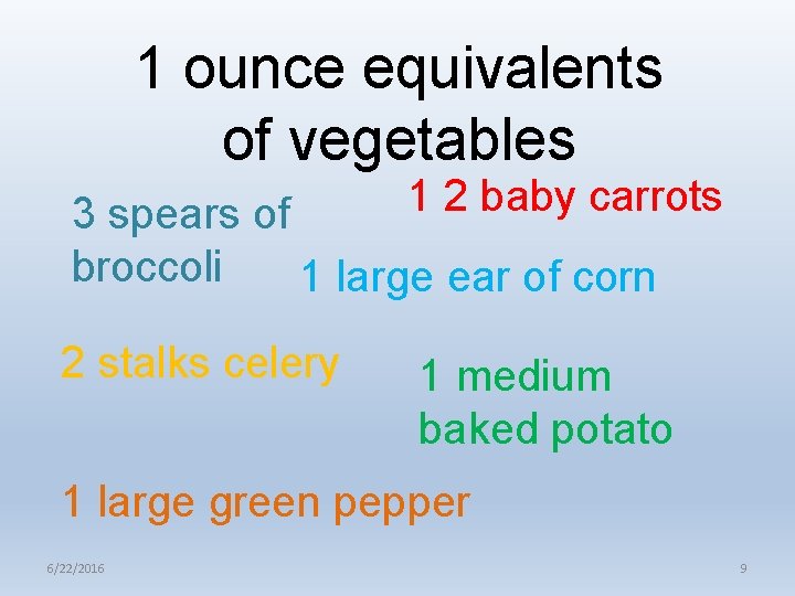 1 ounce equivalents of vegetables 1 2 baby carrots 3 spears of broccoli 1