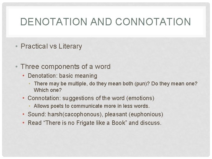 DENOTATION AND CONNOTATION • Practical vs Literary • Three components of a word •