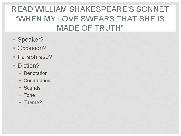 READ WILLIAM SHAKESPEARE’S SONNET “WHEN MY LOVE SWEARS THAT SHE IS MADE OF TRUTH”