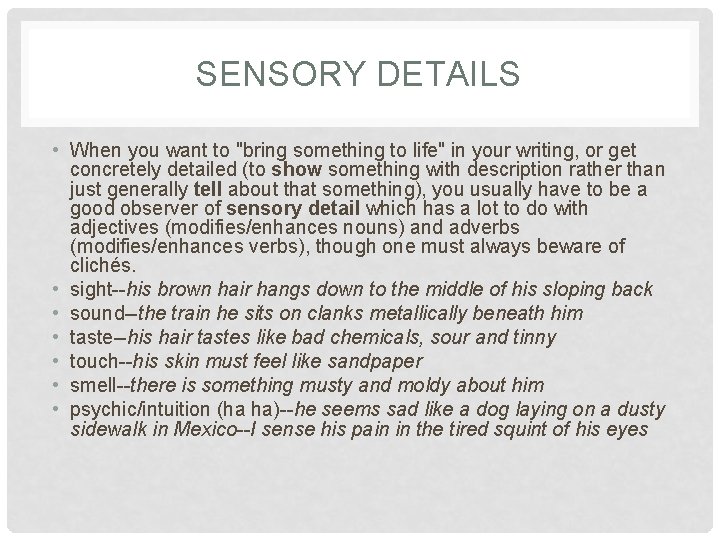 SENSORY DETAILS • When you want to "bring something to life" in your writing,