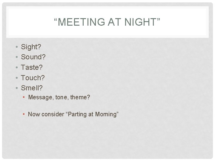 “MEETING AT NIGHT” • • • Sight? Sound? Taste? Touch? Smell? • Message, tone,