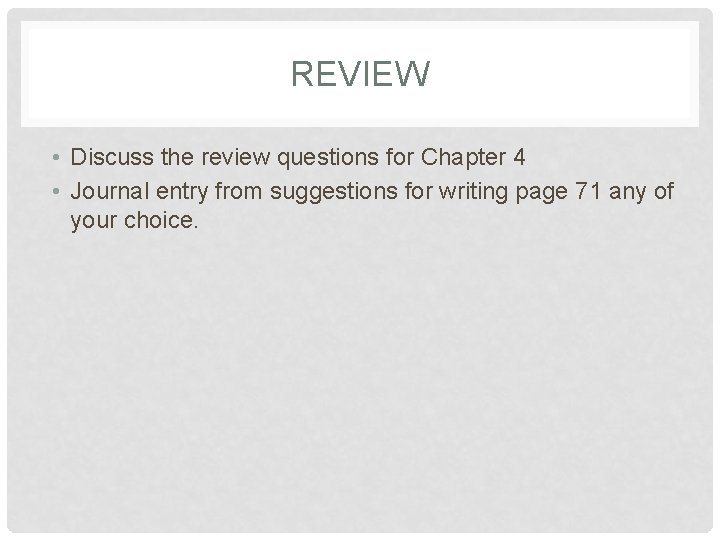REVIEW • Discuss the review questions for Chapter 4 • Journal entry from suggestions