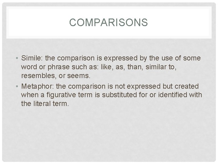 COMPARISONS • Simile: the comparison is expressed by the use of some word or